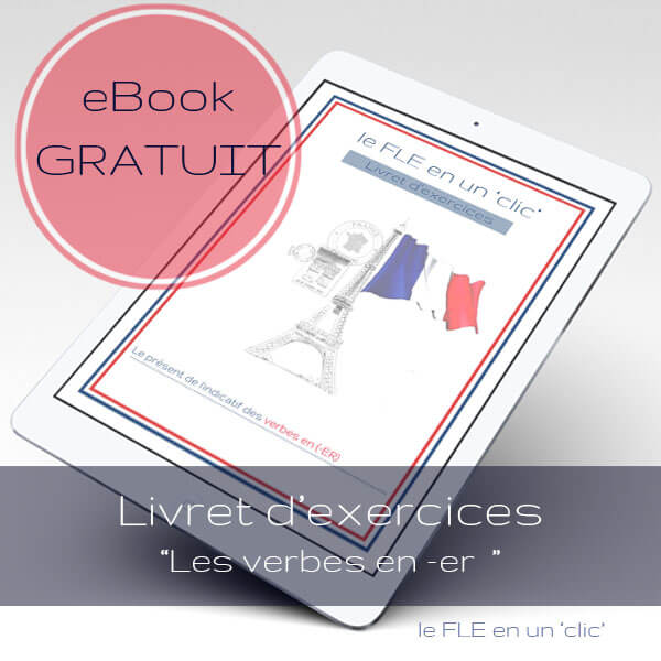 eBook gratuit, livret d'exercices, cours de Français, Le présent de l'indicatif des verbes du premier groupe (-ER)