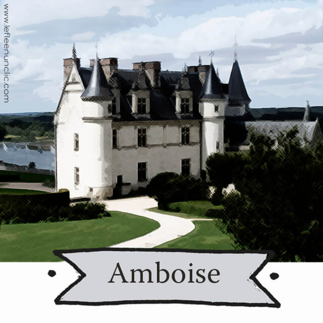 le château d'Amboise, les châteaux de la Loire, FLE, le FLE en un 'clic'