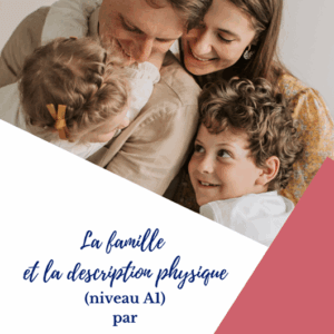 compréhension écrite, production écrite, FLE, niveau A1, le FLE en un 'clic', famille, description