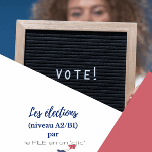 élections, compréhension écrite, expression orale, FLE, niveau A2, niveau B1