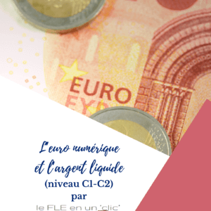 euro numérique, argent liquide, niveau C1/C2, le FLE en un 'clic'