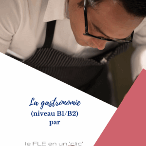La gastronomie (niveau B1/B2)