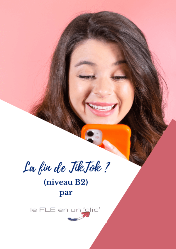 TikTok, niveau B2, FLE, le FLE en un 'clic', expression orale, expression écrite, compréhension orale