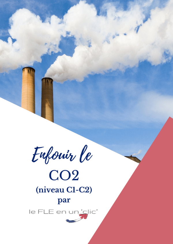 environnement, enfouir le CO2, niveau C1, niveau C2, FLE, le FLE en un 'clic', compréhension orale, expression écrite