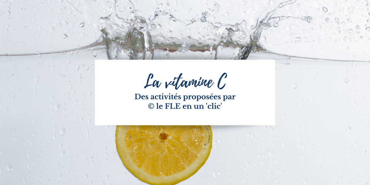 compréhension orale, niveau B1, FLE, vitamine C, santé, le FLE en un 'clic'