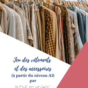 jeu, vêtements, accessoires, niveau A1, expression orale, FLE, le FLE en un 'clic'