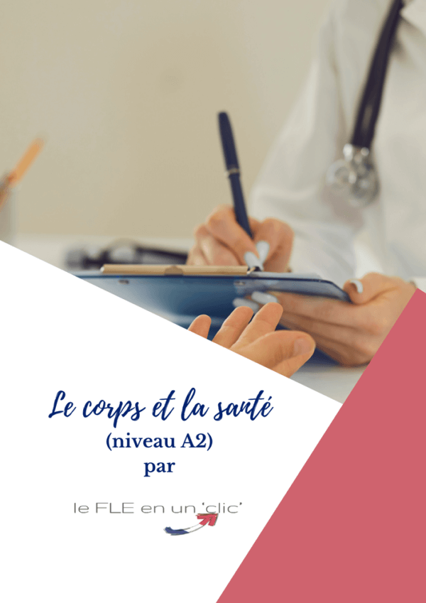 le corps, la santé, les organes, les maladies, les symptômes, les médicaments, niveau A2, FLE, le FLE en un 'clic'