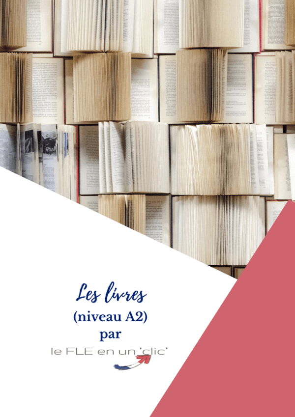 les livres, niveau A2, vocabulaire, expression orale, compréhension écrite, expression écrite, FLE, le FLE en un 'clic', DELF A2