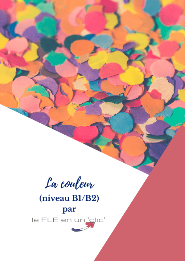 la couleur, pourquoi la couleur a disparu de notre quotidien, expression orale, vocabulaire, compréhension orale, expression écrite, FLE, le FLE en un 'clic'