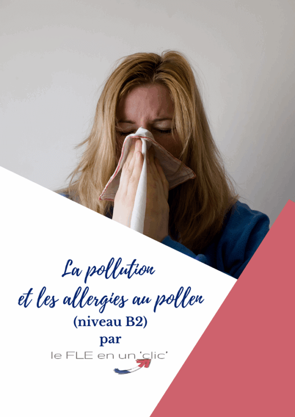 la pollution, les allergies, pollen, niveau B1, niveau B2, FLE, le FLE en un 'clic', expression orale, compréhension orale, expression écrite