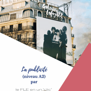 la publicité, expression orale, compréhension orale, compréhension écrite, expression écrite, niveau A2, FLE, le FLE en un 'clic'