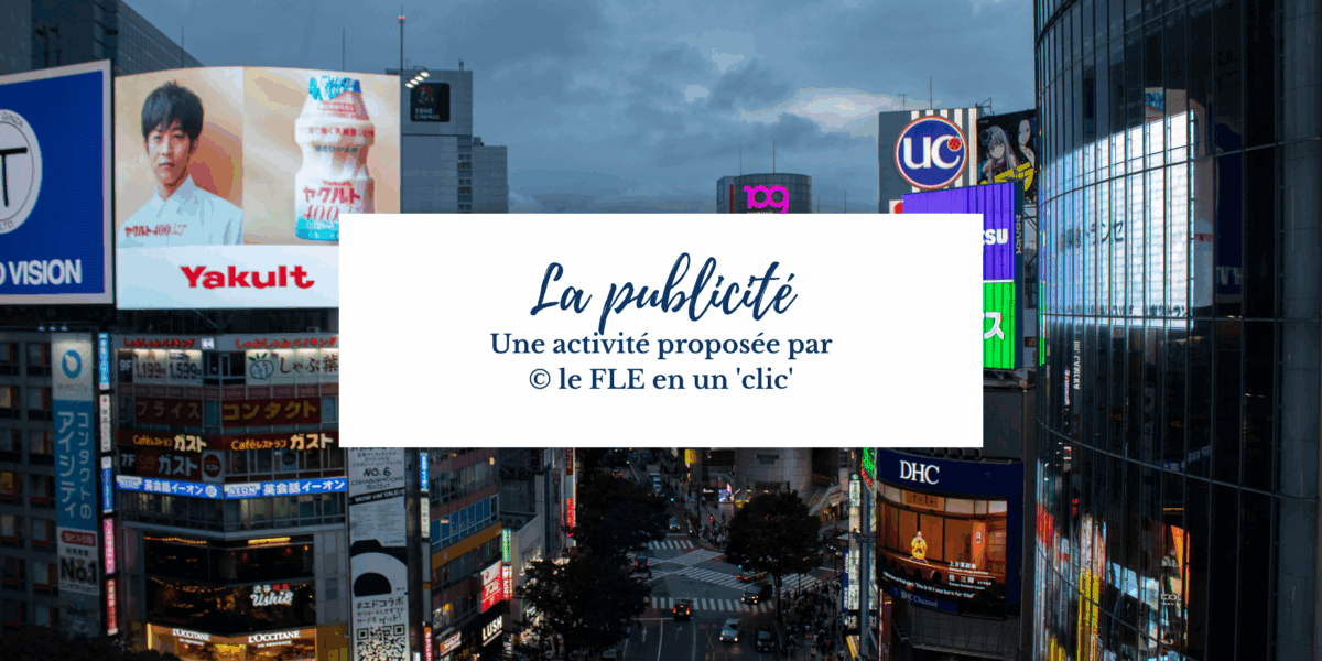 publicité, jeu, activité, expression orale, niveau A2, FLE, le FLE en un 'clic'