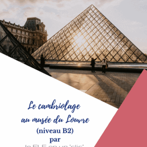 musée du Louvre, cambriolage, bijoux volés, joyaux, niveau B2, FLE, le FLE en un 'clic', expression orale, production écrite, compréhension orale