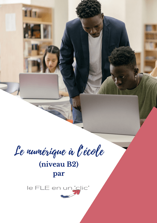 le numérique à l'école, FLE, niveau B2, le FLE en un 'clic'